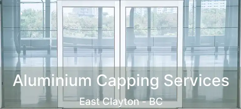  Aluminium Capping Services East Clayton - BC