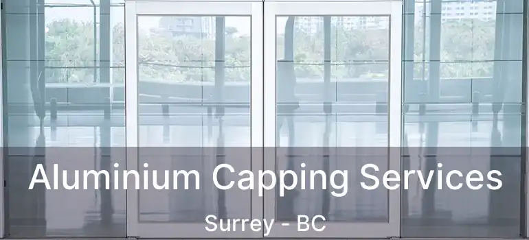  Aluminium Capping Services Surrey - BC