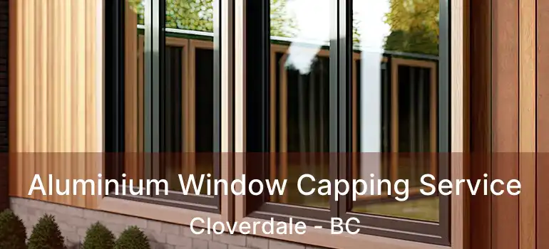  Aluminium Window Capping Service Cloverdale - BC