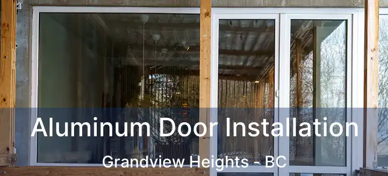  Aluminum Door Installation Grandview Heights - BC