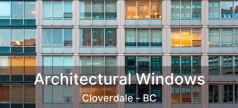  Architectural Windows Cloverdale - BC