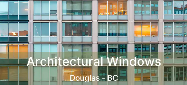  Architectural Windows Douglas - BC
