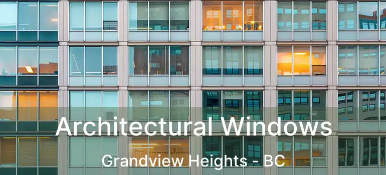  Architectural Windows Grandview Heights - BC