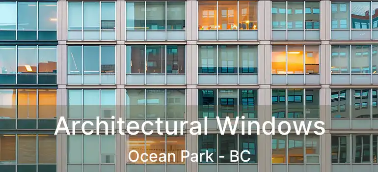  Architectural Windows Ocean Park - BC