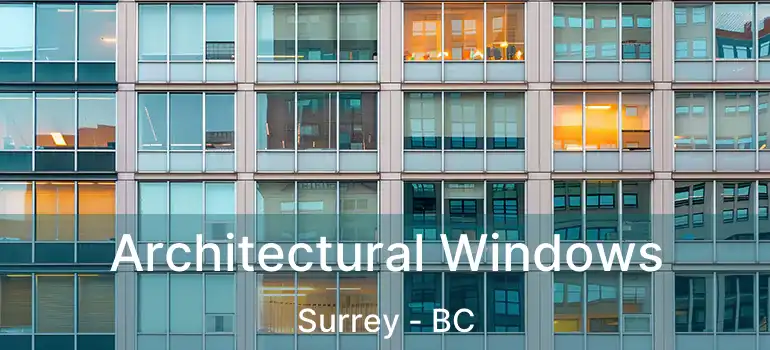  Architectural Windows Surrey - BC