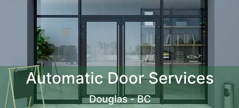  Automatic Door Services Douglas - BC