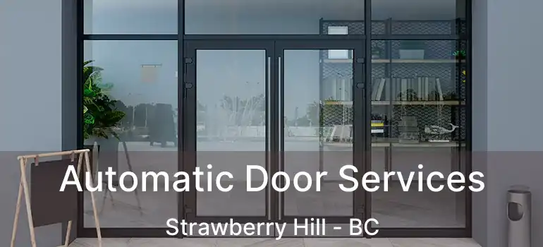  Automatic Door Services Strawberry Hill - BC