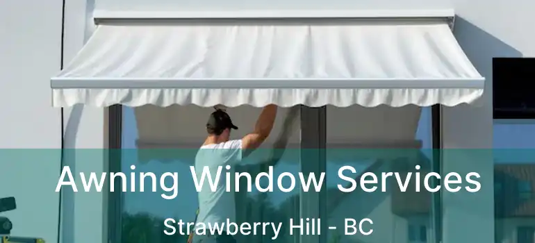  Awning Window Services Strawberry Hill - BC