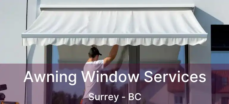  Awning Window Services Surrey - BC