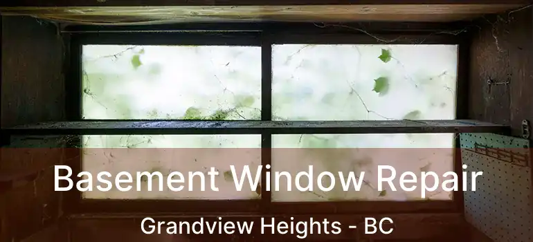  Basement Window Repair Grandview Heights - BC