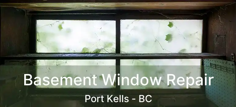  Basement Window Repair Port Kells - BC