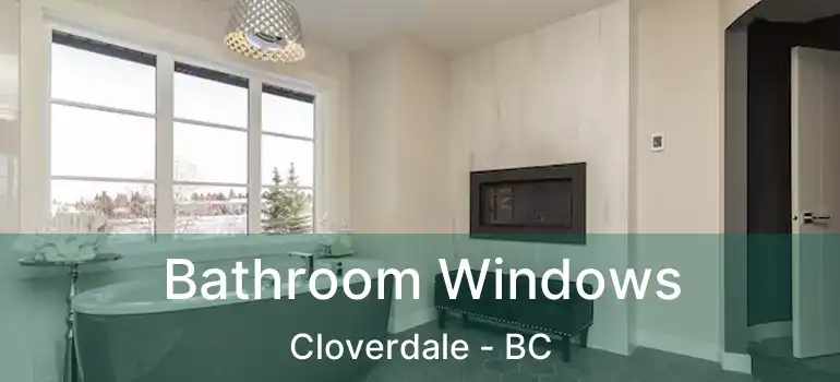  Bathroom Windows Cloverdale - BC