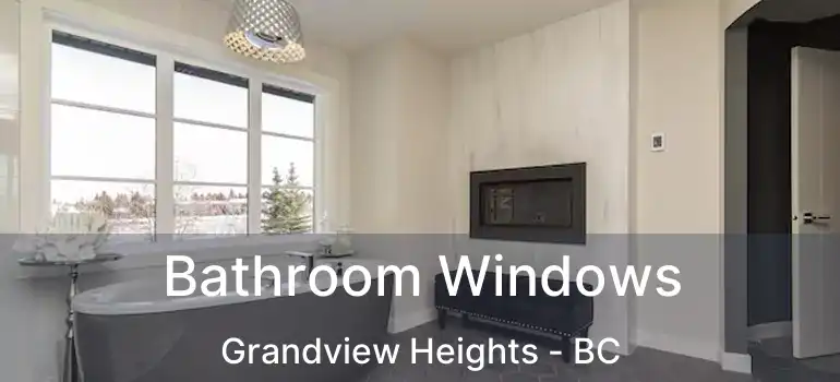  Bathroom Windows Grandview Heights - BC