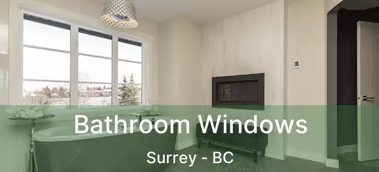  Bathroom Windows Surrey - BC