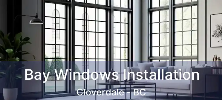  Bay Windows Installation Cloverdale - BC