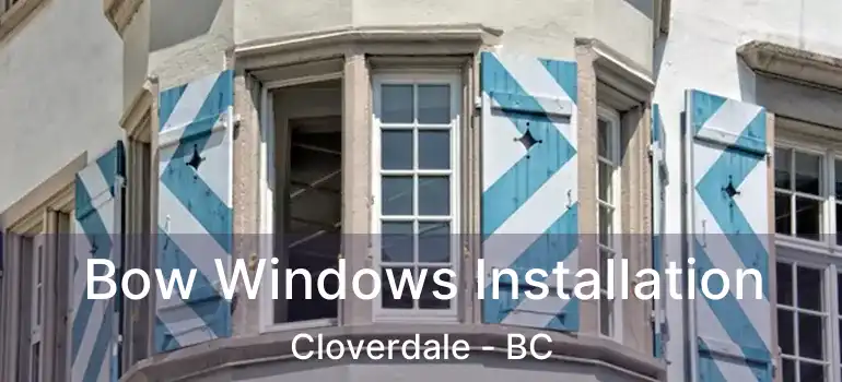 Bow Windows Installation Cloverdale - BC