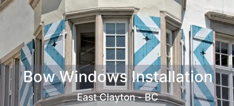  Bow Windows Installation East Clayton - BC