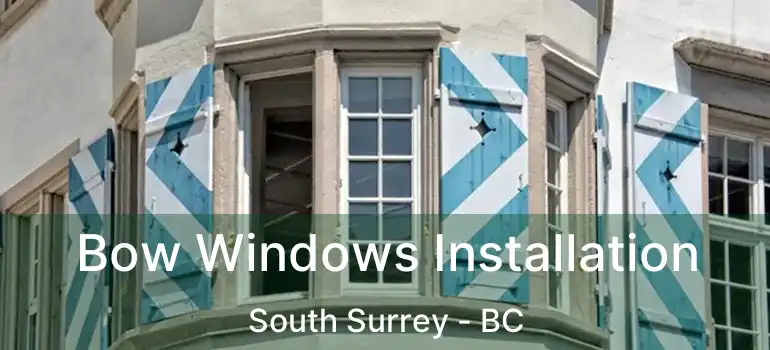  Bow Windows Installation South Surrey - BC