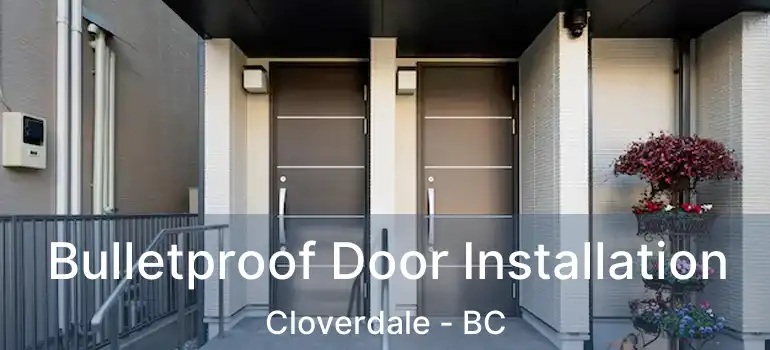  Bulletproof Door Installation Cloverdale - BC