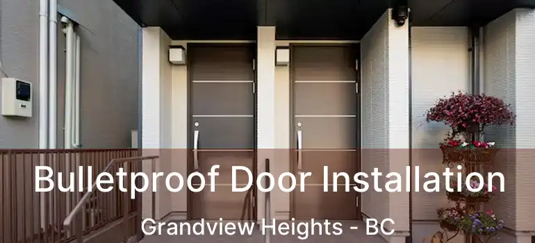  Bulletproof Door Installation Grandview Heights - BC