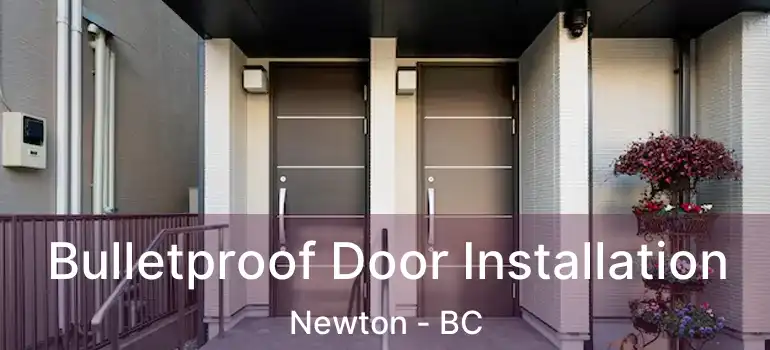  Bulletproof Door Installation Newton - BC