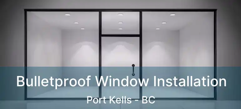  Bulletproof Window Installation Port Kells - BC