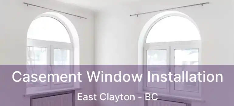  Casement Window Installation East Clayton - BC
