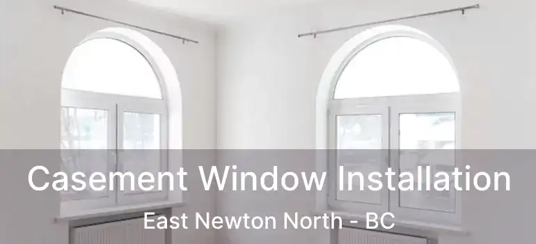  Casement Window Installation East Newton North - BC