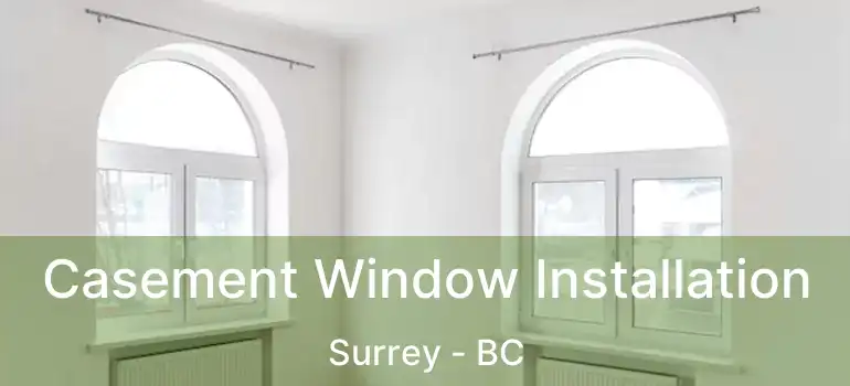  Casement Window Installation Surrey - BC