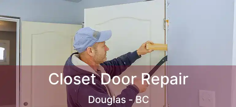  Closet Door Repair Douglas - BC