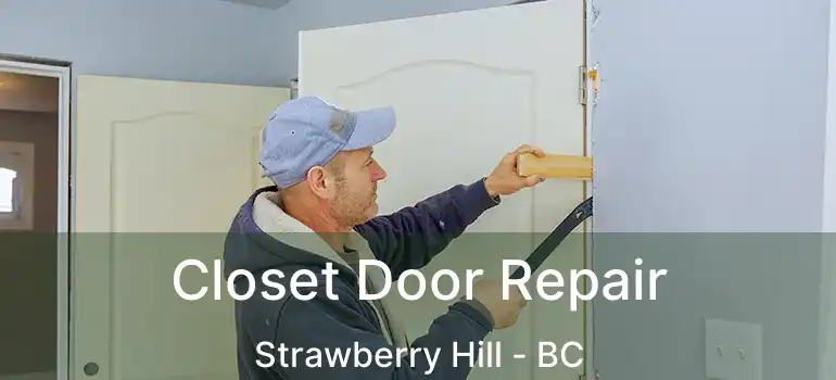  Closet Door Repair Strawberry Hill - BC