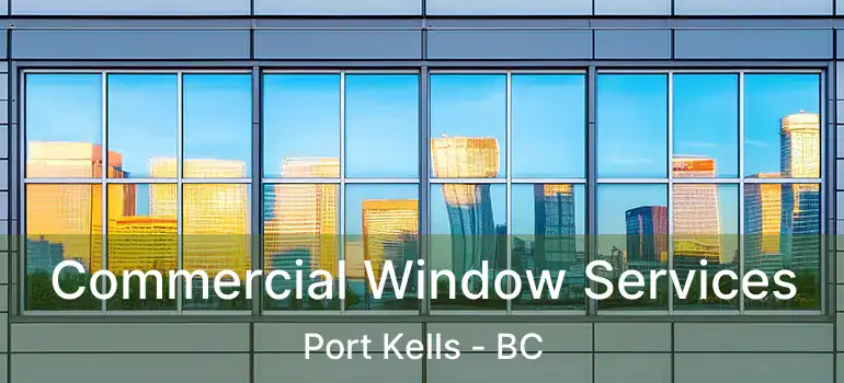  Commercial Window Services Port Kells - BC