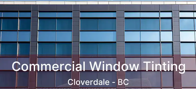  Commercial Window Tinting Cloverdale - BC