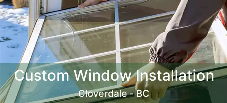  Custom Window Installation Cloverdale - BC