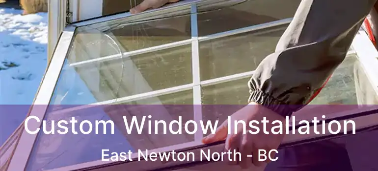  Custom Window Installation East Newton North - BC