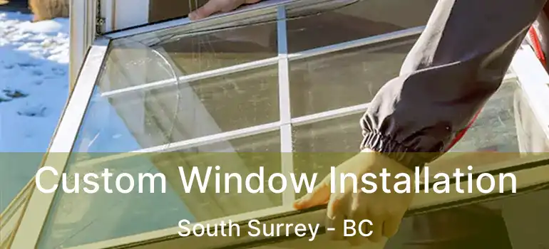  Custom Window Installation South Surrey - BC