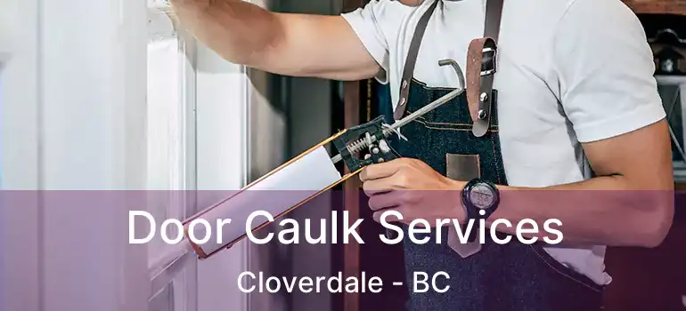  Door Caulk Services Cloverdale - BC