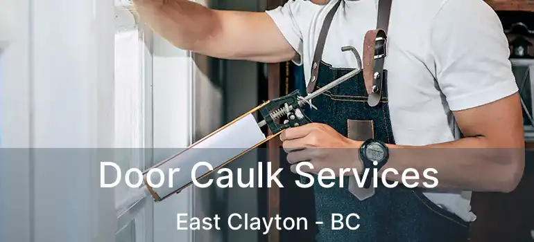  Door Caulk Services East Clayton - BC