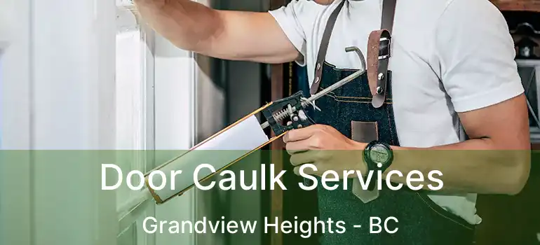  Door Caulk Services Grandview Heights - BC