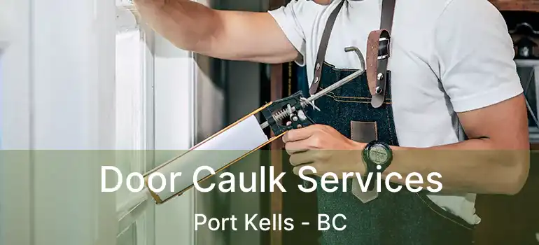  Door Caulk Services Port Kells - BC