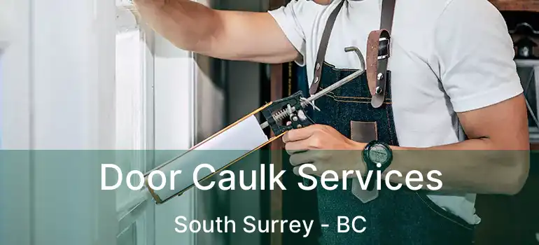  Door Caulk Services South Surrey - BC