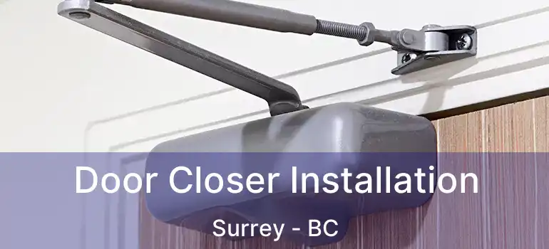 Door Closer Installation Surrey - BC