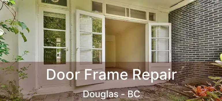  Door Frame Repair Douglas - BC