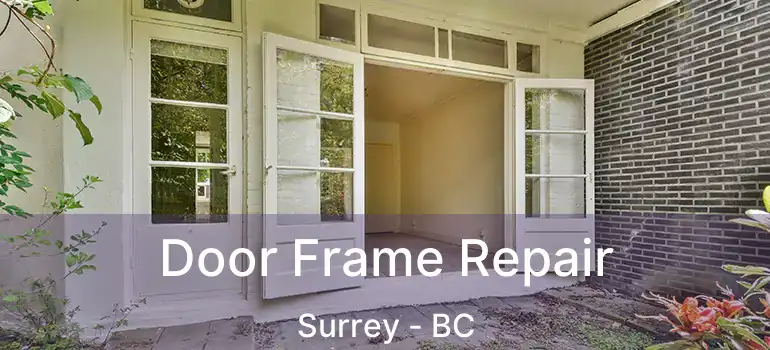  Door Frame Repair Surrey - BC