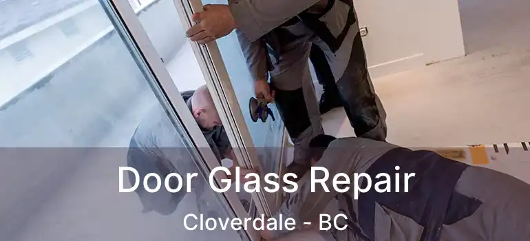  Door Glass Repair Cloverdale - BC