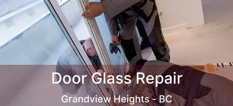  Door Glass Repair Grandview Heights - BC