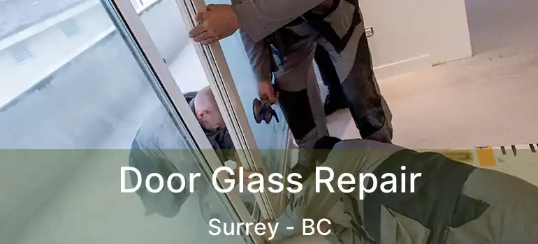  Door Glass Repair Surrey - BC