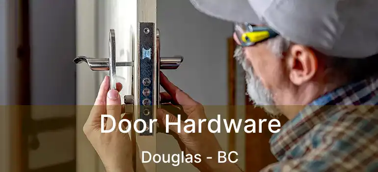  Door Hardware Douglas - BC