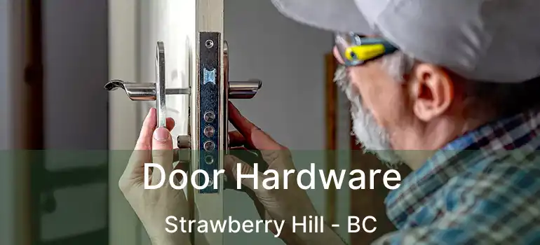  Door Hardware Strawberry Hill - BC