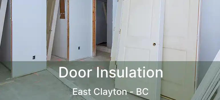  Door Insulation East Clayton - BC
